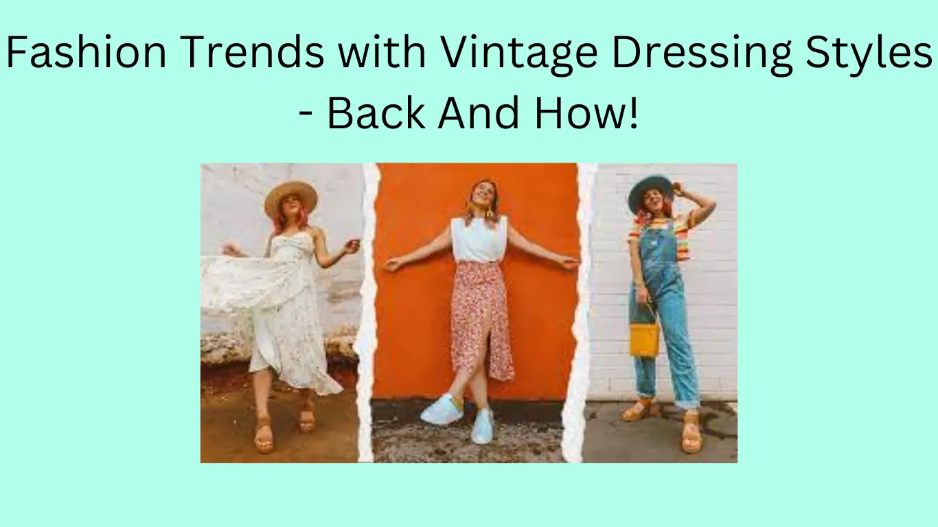 Vintage Dressing Styles: Timeless Trends Making a Comeback