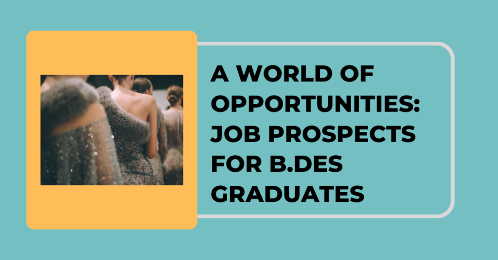 A World of Opportunities: Job Prospects for B.Des Graduates