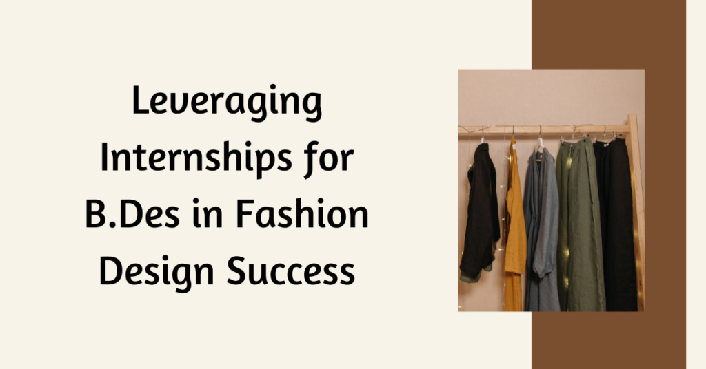 Leveraging-Internships-for-B.Des-in-Fashion-Design-