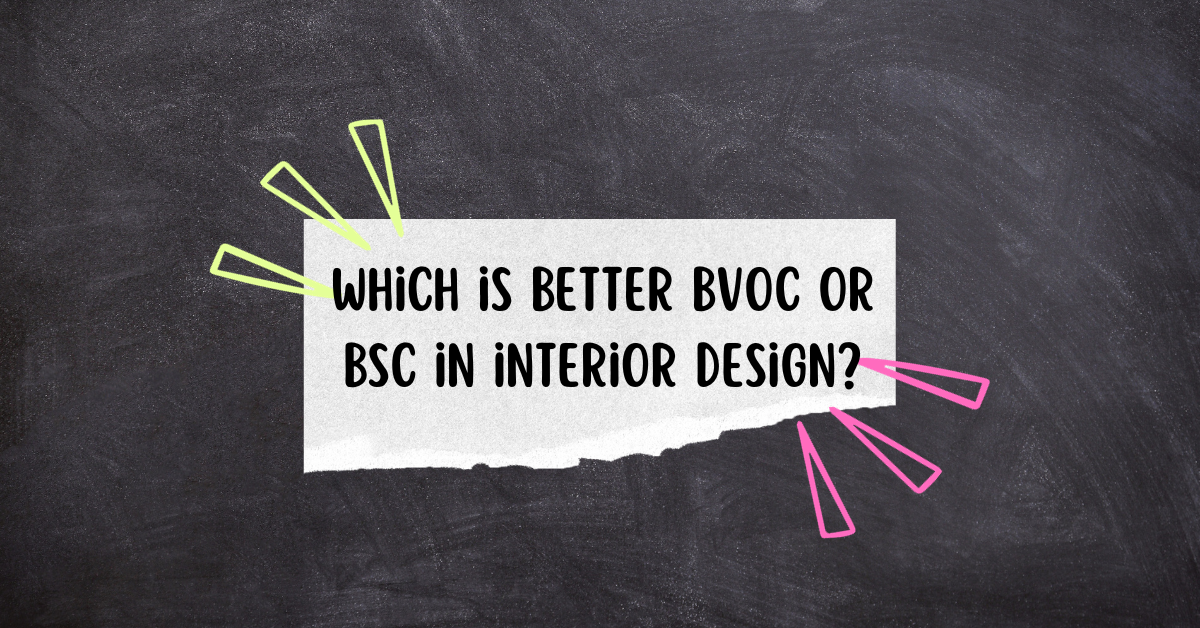 Which is better BVOC or BSC in interior design?