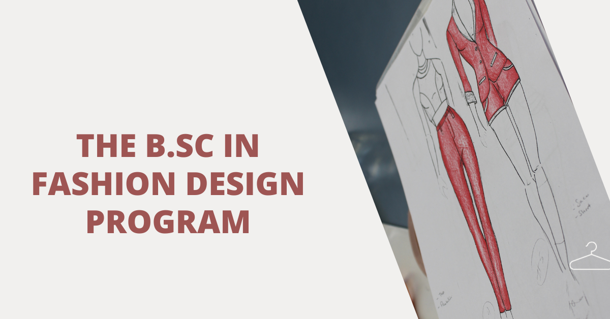 The B.Sc in Fashion Design Program