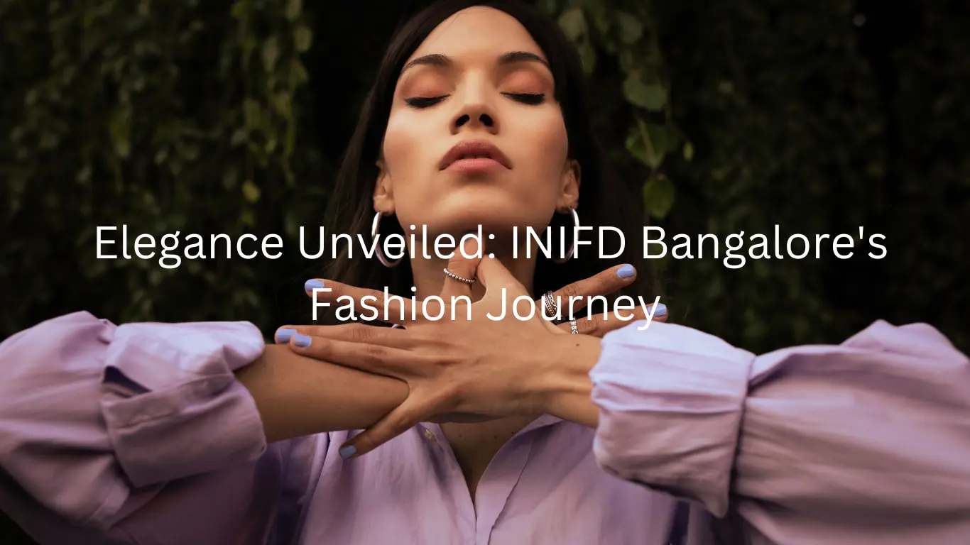 Elegance Unveiled: INIFD Bangalore's Fashion Journey