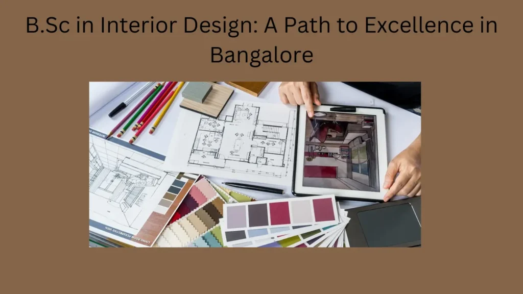 B.Sc in Interior Design: A Path to Excellence in Bangalore