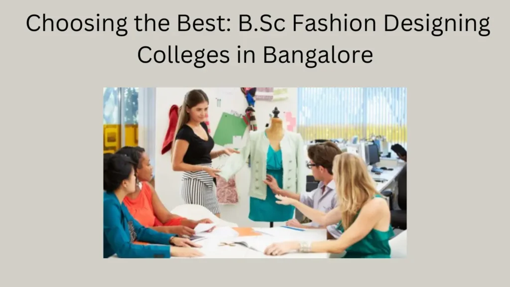 Choosing the Best: B.Sc Fashion Designing Colleges in Bangalore