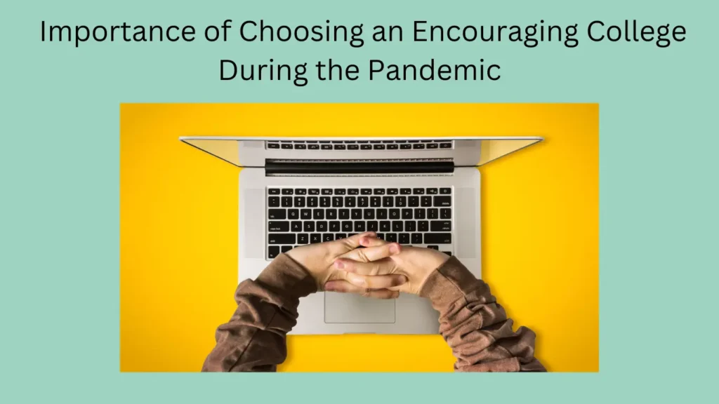 Importance of Choosing an Encouraging College During the Pandemic
