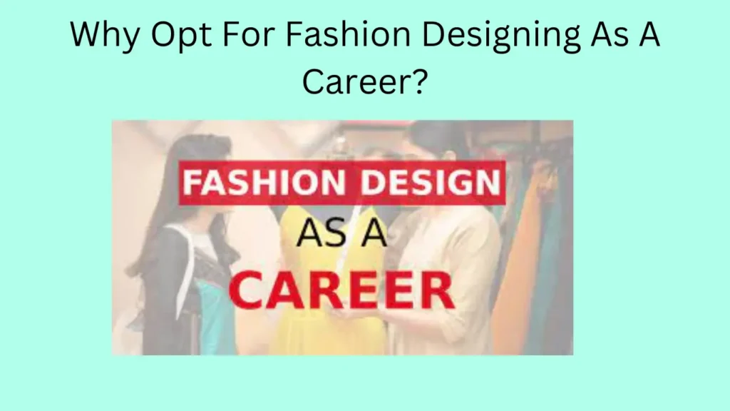 Why Opt For Fashion Designing As A Career?